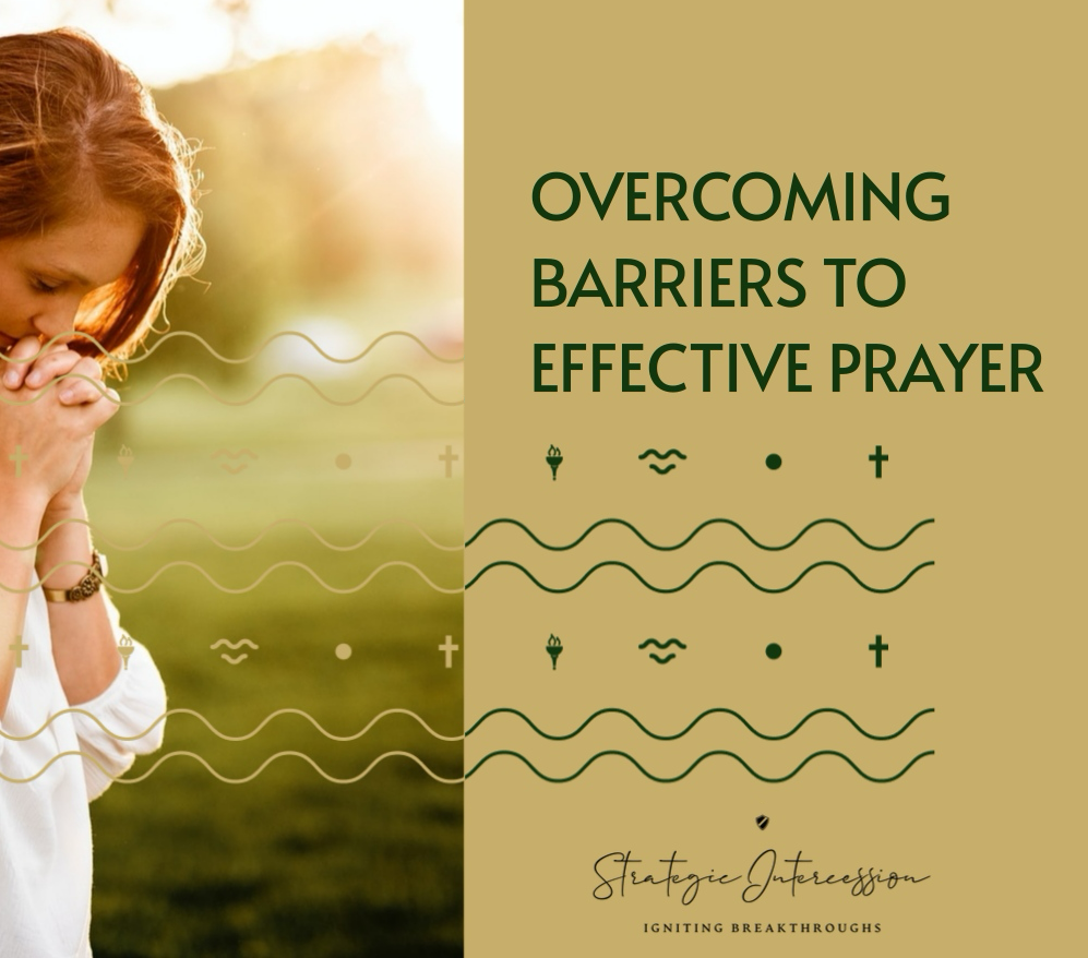 3 - Overcoming Barriers to Effective Prayer